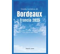 Guida turistica di Bordeaux Francia 2025: Una semplice guida per viaggiatori alla città più elegante della Francia