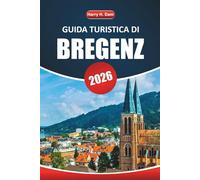 Guida turistica di Bregenz 2026: Esplora le bellezze paesaggistiche, gli approfondimenti locali, le gite di un giorno, le attività e le attrazioni imperdibili in una città lacustre austriaca