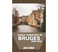Guida turistica di Bruges 2025-2026: Scopri i canali medievali, l'arte fiamminga e i viaggi culinari in questa incantevole città