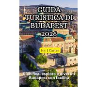 GUIDA TURISTICA DI BUDAPEST 2026: Pianifica, esplora e divertiti Budapest con facilità
