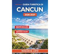 Guida turistica di Cancun 2026-2027: Spiagge, cenote, rovine maya e itinerari intelligenti per un’indimenticabile fuga caraibica in Messico