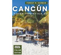 GUIDA TURISTICA DI CANCÚN 2026: Itinerari, gemme nascoste, spiagge, cenotes, rovine Maya, cibo locale, vita notturna, consigli per la sicurezza e gite di un giorno in tutto lo Yucatán