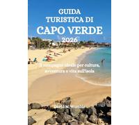GUIDA TURISTICA DI CAPO VERDE 2026: Il compagno ideale per cultura, avventura e vita sull'isola