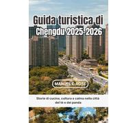 Guida turistica di Chengdu 2025-2026: Storie di cucina, cultura e calma nella città del tè e dei panda