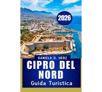 GUIDA TURISTICA DI CIPRO DEL NORD 2026: “Dalle fortezze dei crociati alle spiagge dorate: le avventure ti aspettano”