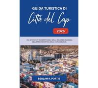 GUIDA TURISTICA DI Città del Capo 2026: Un viaggio nel cuore della città costiera più bella del Sudafrica