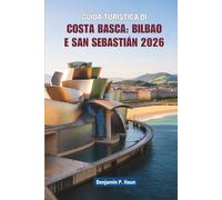 GUIDA TURISTICA DI COSTA BASCA: BILBAO E SAN SEBASTIÁN 2026: Un viaggio tranquillo lungo la costa settentrionale della Spagna