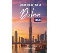 GUIDA TURISTICA DI Dubia 2026: Un viaggio attraverso le meraviglie moderne del deserto e l'anima araba