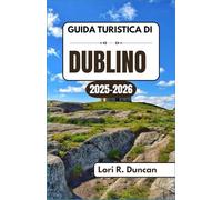 GUIDA TURISTICA DI DUBLINO 2025-2026: Esplora strade acciottolate, architettura georgiana, tesori nascosti, attrazioni iconiche e autentiche tradizioni locali con consigli da esperti.