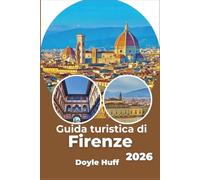 Guida turistica di Firenze 2026: Esplora l'arte rinascimentale, le strade del vino toscano e i quartieri locali come un esperto del posto