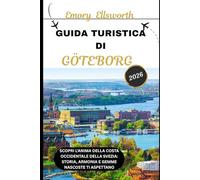 GUIDA TURISTICA DI GÖTEBORG 2026: Scopri l'anima della costa occidentale della Svezia: storia, armonia e gemme nascoste ti aspettano