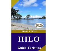 GUIDA TURISTICA DI HILO 2026: Alla ricerca di cascate, stelle, vulcani e avventure