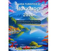 Guida turistica di Hokkaido 2026: La guida definitiva per tutto l'anno alla frontiera settentrionale del Giappone