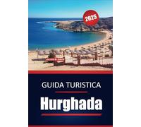 Guida turistica di Hurghada 2025: Esplora le migliori spiagge, le avventure subacquee, le attrazioni da non perdere e le migliori cose da fare nella località egiziana del Mar Rosso