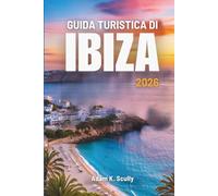 GUIDA TURISTICA DI IBIZA 2026: Sentieri sulla spiaggia e mattine rilassanti in Spagna