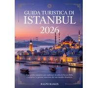GUIDA TURISTICA DI ISTANBUL 2026: Una guida completa per esplorare la città di Seven Hills e scoprire le gemme nascoste del suo mondo dinamico