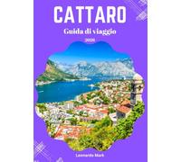 GUIDA TURISTICA DI KOTOR 2026: Manuale del viaggiatore alla scoperta di tesori culturali, fughe all'aria aperta e scoperte sulla baia.