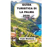 GUIDA TURISTICA DI LA PALMA 2026: Percorsi vulcanici, coste atlantiche e autentica vita isolana