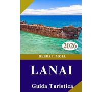 GUIDA TURISTICA DI LANAI 2026: Da Hulopoe Bay al Giardino degli Dei e delle Avventure