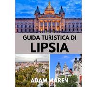 GUIDA TURISTICA DI LIPSIA 2025: Il periodo migliore per visitare, i posti migliori da esplorare e tutto ciò che devi sapere prima di partire