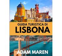 GUIDA TURISTICA DI LISBONA 2025-2026: Il periodo migliore per visitare, i posti migliori da esplorare e tutto ciò che devi sapere prima di partire