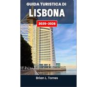 Guida turistica di Lisbona 2025-2026: Scopri i ritmi, i sapori e gli angoli nascosti di una città piena di vita e storia