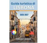 Guida turistica di Lisbona 2026-2027: Pianifica la tua visita ad Alfama, Belém e Sintra con itinerari a piedi, consigli sui tram, gastronomia locale, ... collegamenti ferroviari e costi pratici