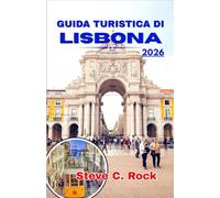GUIDA TURISTICA DI LISBONA 2026: Un viaggio attraverso i quartieri collinari, i capolavori dei monasteri, i rituali culinari e l'eredità dell'età dell'oro del Portogallo.