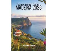 GUIDA TURISTICA DI MADEIRA 2026: Alla scoperta della bellezza delle isole in Portogallo
