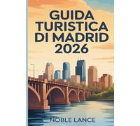 Guida Turistica Di Madrid 2026: Dove alloggiare, cosa vedere e come godersi Madrid come la gente del posto