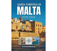 Guida turistica di Malta 2025-2026: Le isole che il tempo ha ricordato