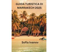 GUIDA TURISTICA DI MARRAKECH 2025: Esplora i monumenti iconici della Città Rossa, i tesori nascosti, i mercati vivaci e le avventure senza tempo
