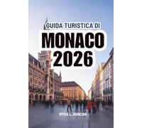 GUIDA TURISTICA DI MONACO 2026: Un viaggio attraverso i luoghi simbolo e i momenti locali della Germania
