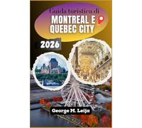 Guida turistica di Montreal e Quebec City 2026: La tua guida completa in due città per la Vecchia Montreal, le mura di Quebec City, la poutine e i bagel e il weekend del Gran Premio.