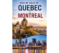 GUIDA TURISTICA DI MONTREAL & QUEBEC CITY 2026/2027: La guida di viaggio completa a Quebec City e Montreal con consigli locali, itinerari e gemme nascost