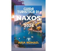 GUIDA TURISTICA DI NAXOS 2026: Vivi il fascino della cultura e della natura cicladica