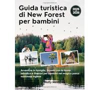 Guida turistica di New Forest per bambini: Avventure in famiglia, incontri con la fauna selvatica e itinerari per bambini nel magico parco nazionale inglese