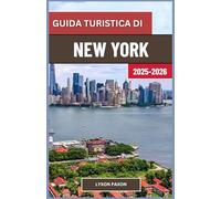 Guida turistica di New York 2025-2026: Alla scoperta dei quartieri, della natura e della vita notturna dell’Empire State Building, in America”