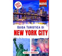 Guida Turistica di New York City 2025-2026: Scopri i monumenti imperdibili di New York, tesori nascosti e esperienze iconiche: il compagno essenziale con consigli e approfondimenti locali