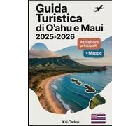 Guida turistica di O'ahu e Maui 2025-2026: Vivi le Hawaii come mai prima d'ora con Waikiki Beach, Pearl Harbor, Diamond Head, Haleakalā National Park, Road to Hana e le gemme nascoste di Maui