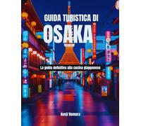 Guida turistica di Osaka: La guida definitiva alla cucina giapponese