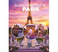 GUIDA TURISTICA DI PARIGI 2026-2027: CON POCHISSIMI SPAZI, IL TUO COMPATTO COMPAGNO DI VIAGGIO VERSO I LUOGHI ICONICI, I SAPORI LOCALI E GLI ANGOLI NASCOSTI DI PARIGI