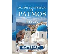 GUIDA TURISTICA DI PATMOS 2026: "Storia sacra, bellezza dell'Egeo e tranquillità senza tempo "