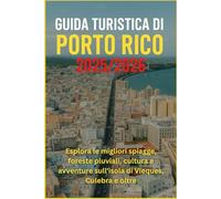 Guida turistica di Porto Rico 2025/2026: Esplora le migliori spiagge, foreste pluviali, cultura e avventure sull'isola di Vieques, Culebra e oltre