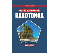 Guida turistica di Rarotonga 2025-2026: Spiagge, cultura locale, attività all'aperto e consigli per esplorare la fuga tropicale delle Isole Cook