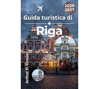 Guida turistica di Riga 2026-2027: Esplora la capitale della Lettonia con itinerari flessibili, note culturali, consigli per la valigia, ristoranti tipici e suggerimenti stagionali.