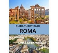 GUIDA TURISTICA DI ROMA 2026: Un itinerario dettagliato di 2 e 3 giorni con attrazioni imperdibili, mappe, punti ristoro locali, consigli sui trasporti e segreti per risparmiare tempo
