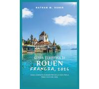 Guida turistica di Rouen, Francia, 2026: Guida completa di Rouen per chi la visita per la prima volta nel 2026