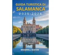 Guida turistica di Salamanca 2025-2026: Esplora la città d'oro della Spagna: le principali attrazioni, il cibo locale e i tesori nascosti