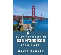 Guida turistica di San Francisco 2025-2026: La prospettiva di un abitante del posto su monumenti imperdibili, ristoranti ed esperienze indimenticabili